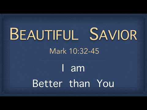 Bible Study – Mark 10:32–45 (I am Better Than You)
