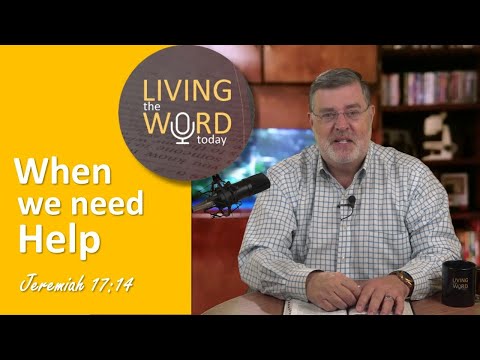 When we need help (Jeremiah 17:14)