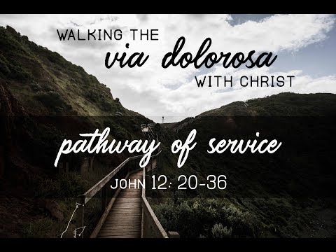 Pathway of Service - Sermon on John 12:20-36