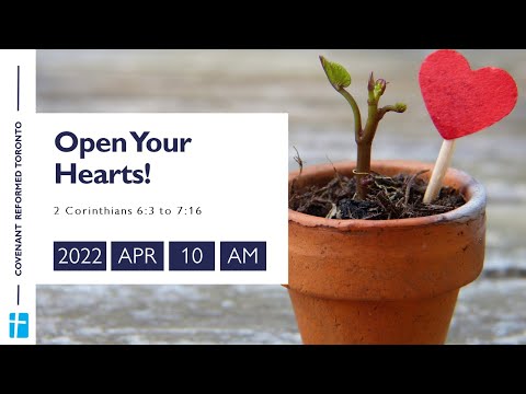 2 Corinthians 6:3-7:16 "Open your Hearts!"