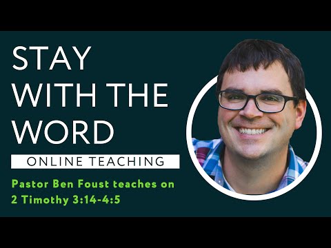 2 Timothy 3:14-4:5 - Stay With The Word