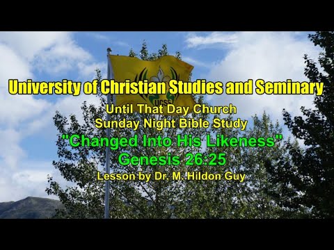 "Changed Into His LIkeness"  Genesis 26:25