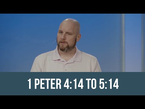 Bible Class - 1 Peter 4:14 to 5:14
