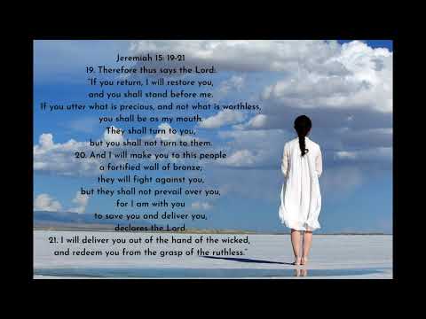 Memorizing Jeremiah 15:19-21, Therefore thus says the Lord: “If you return, I will restore you...