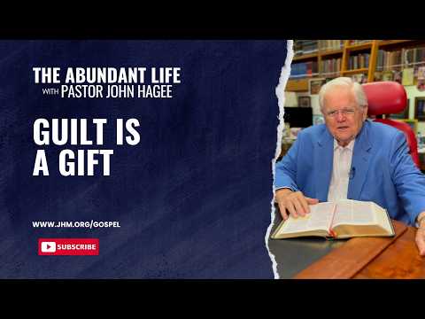 The Abundant Life with Pastor John Hagee - "Guilt is a Gift"