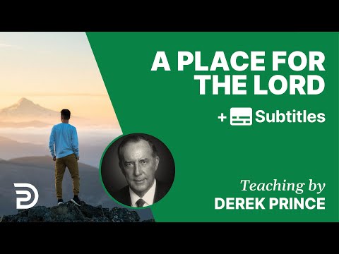 A Place For The Lord | Part 129 | Derek Prince Devotions