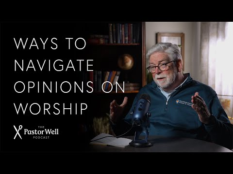 Ways to Navigate Opinions on Worship | Pastor Well - Ep. 89