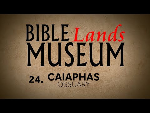 24. Caiaphas Ossuary | Bible Lands Museum