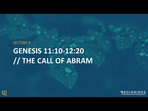 Lecture 8 // Genesis 11:10-12:20 - The Call of Abram