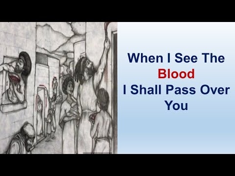 When I See The Blood I Shall Pass Over You - Exodus 12:1-51
