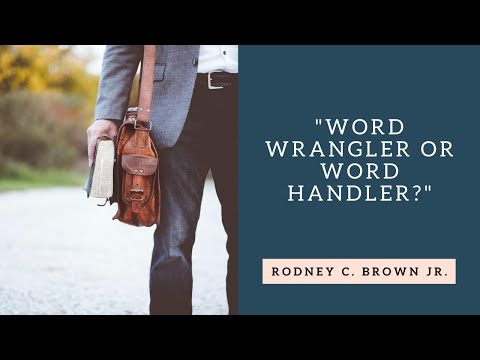 2 Timothy 2:14-19 | Word Wrangler or Word Handler? - Rodney C. Brown Jr.