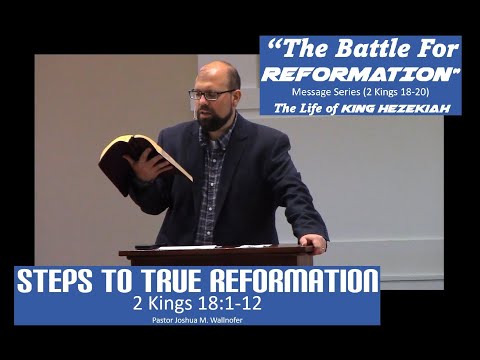 2 Kings 18:1-12: "Steps To True Reformation" by Pastor Wallnofer