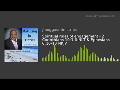 Spiritual rules of engagement - 2 Corinthians 10:1-6 NLT & Ephesians 6:10-13 NKJV