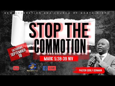 Stop The Commotion | 09-18-2021 | Mark 5:38-39 NIV | Pastor Gerly Germain