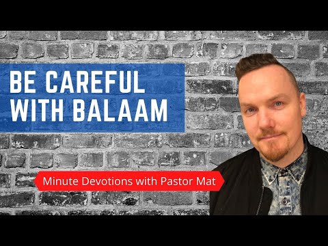 Minute Devotions with Pastor Mat - Revelation 2:14 - Be Careful with Balaam