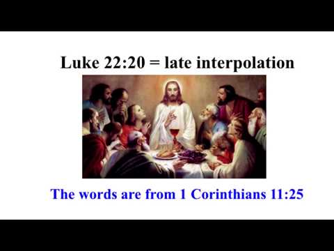 Luke 22:20 = late interpolation (words taken from 1 Corinthians 11:25)