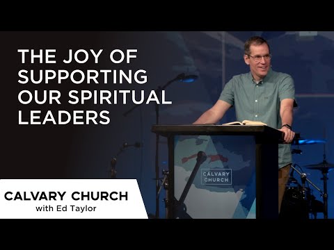 The Joy of Supporting Our Spiritual Leaders - Hebrews 13:17 & 1 Thess 5:12-15 - 5886