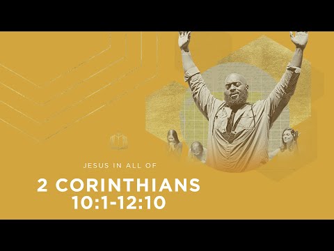 2 Corinthians 10:1-12:10 | Strength Made Perfect in Weakness | Bible Study