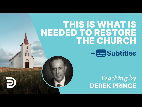 This Is What Is Needed For The Church To Be Restored | Derek Prince