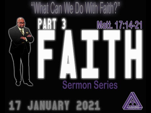 "Faith Part 3" Matthew 17:14-21