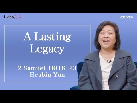 A Lasting Legacy (2 Samuel 18:16-23) - Living Life 05/15/2023 Daily Devotional Bible Study