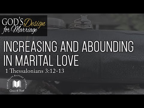 Increasing And Abounding In Marital Love: 1 Thessalonians 3:12-13