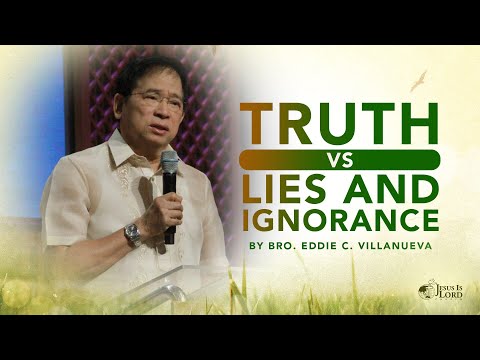Truth vs. Lies & Ignorance | Bro. Eddie Villanueva