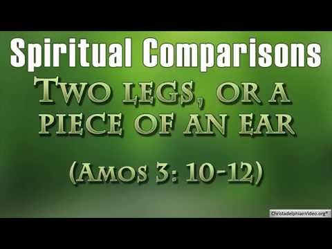 Spiritual Comparisons Two legs, or a piece of an ear Amos 3:10-12