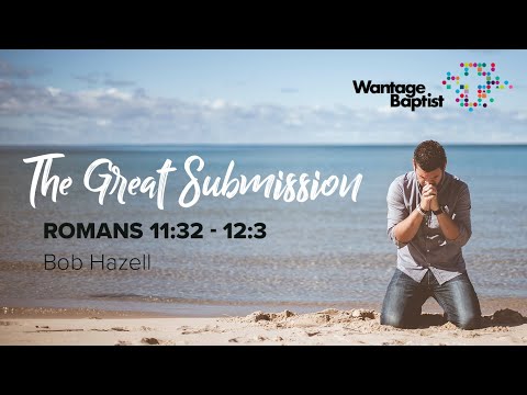 The Great Submission | Romans 11:32-12:3