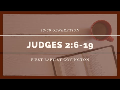 18/30 Generation Sunday School Class | Judges 2:6-19 | June 7