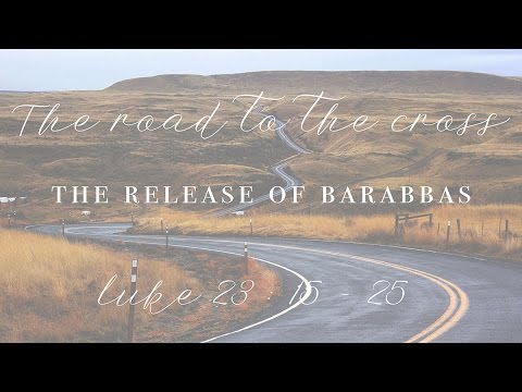 The Release of Barabbas - Sermon on Luke 23:13-25