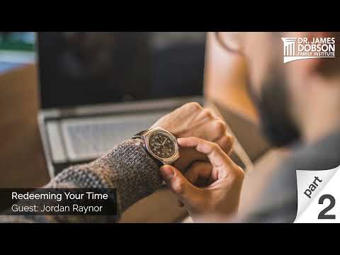 Redeeming Your Time - Part 2 with Guest Jordan Raynor
