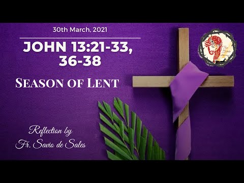 Gospel of John 13:21-33, 36-38 (March 30th 2021, Tiesday)