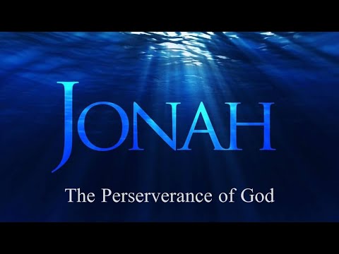 Jonah 1:7-17 The Perseverance of God