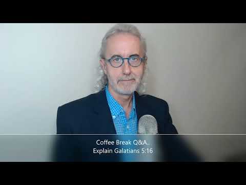 Coffee Break (Q&A)   Explain Galatians 5:16