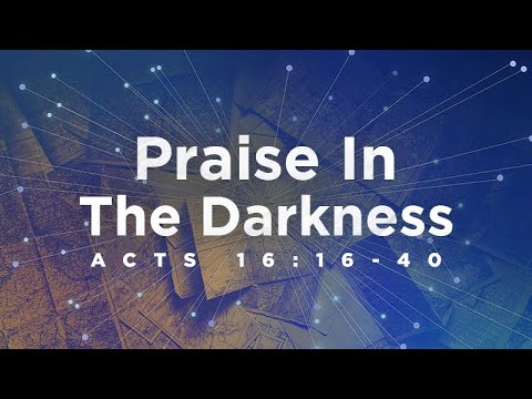 Acts 16:16-40 | Praise in the Darkness | Jean Marais