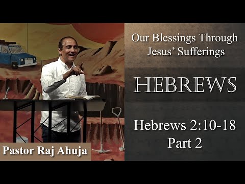 Our Blessings Through Jesus’ Sufferings – Part 2 // Hebrews 2:10-18