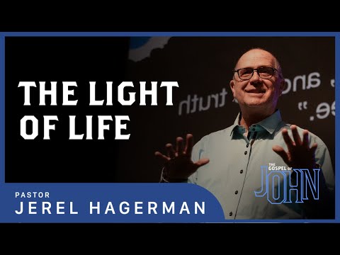 The Light of Life || The Gospel of John 8:30-59 || Pastor Jerel Hagerman