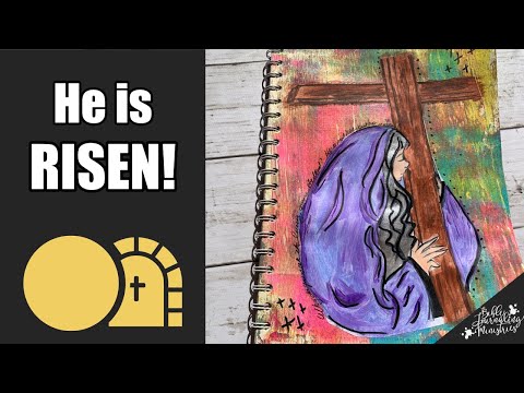 He is Risen! Celebrating Easter with Faith Art Journaling in Luke 24:5-6