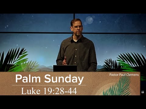 Palm Sunday // Luke 19:28-44