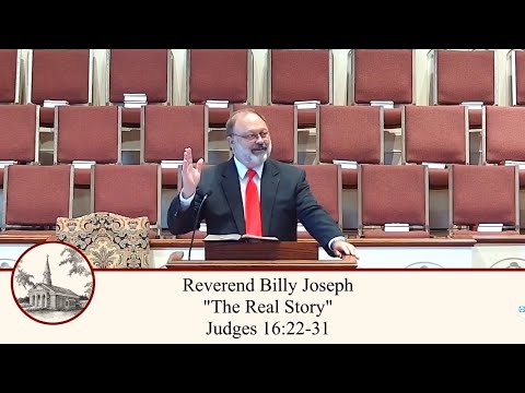 The Real Story - Judges 16:22 - 31 (Full Worship Service)