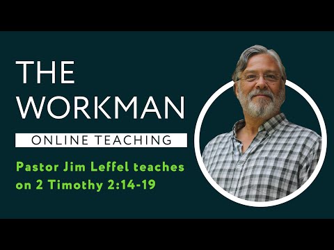 2 Timothy 2:14-19 - The Workman