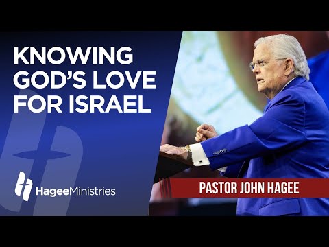 Pastor John Hagee - "Knowing God's Love for Israel"