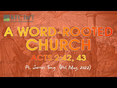 20220521_Ps. James Tang_Church Together_A Word-Rooted Church (Acts 2:42-43)