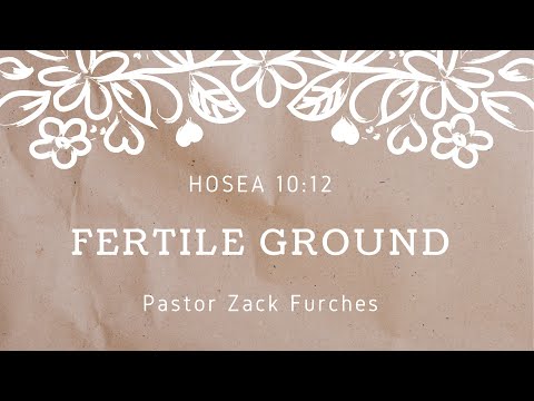 1/3/2021 Hosea 10:12 "Fertile Ground"