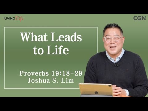 What Leads to Life (Proverbs 19:18-29) - Living Life 11/19/2023 Daily Devotional Bible Study