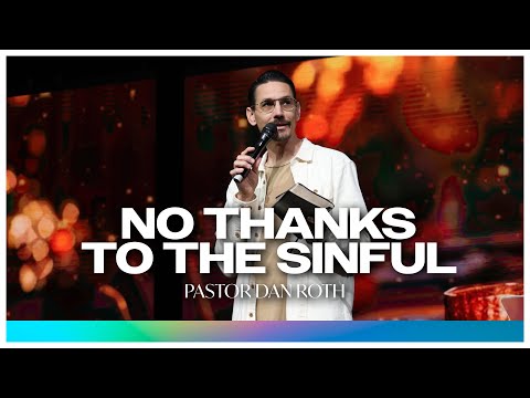 No Thanks to the Sinful - Romans 3:5-8 by Pastor Dan Roth