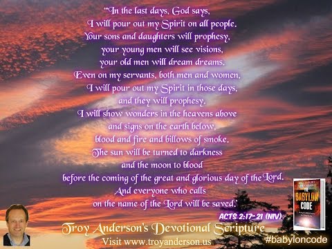 Troy Anderson's Devotional Scripture #14 , Acts 2:17-21  (NIV)