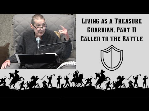 2 Timothy 1:6-14 "Living as a Treasure Guardian, Part II" (Called to the Battle)