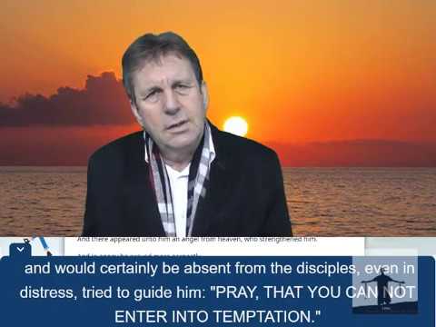 (Luke 22: 40-46) - ORAI, SO THAT YOU SHALL NOT ENTER INTO TEMPTATION.
